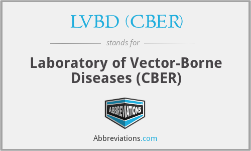 LVBD (CBER) - Laboratory of Vector-Borne Diseases (CBER)